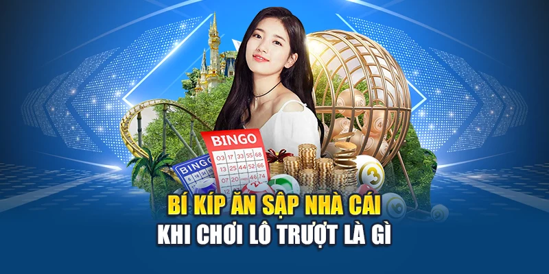 Bí kíp ăn sập nhà cái khi chơi lô trượt là gì