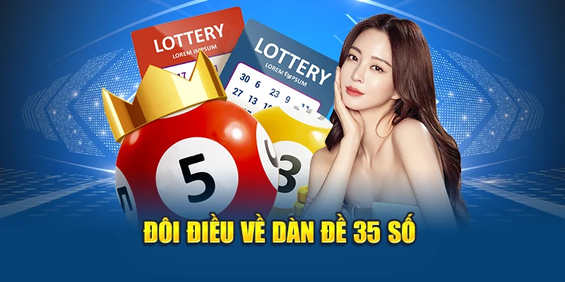 Dàn Đề 35 Số – Chiến Thuật Tăng Tỷ Lệ Trúng Lô Cực Cao 1 Đôi điều về dàn đề 35 số